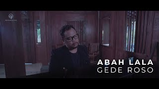 GEDE ROSO  ABAH LALA OFFICIAL MUSIC VIDEO [upl. by Yerfoeg]