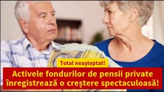 Total neașteptat Activele fondurilor de pensii private înregistrează o creștere spectaculoasă [upl. by Roanna116]