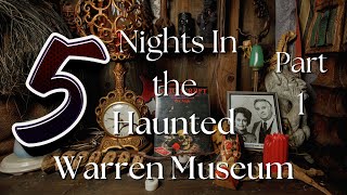 5 Nights In the Haunted Warren Museum Part 1 [upl. by Conners589]