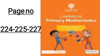 Cambridge primary mathematics leaners book 2 page no 224225227 [upl. by Ylil710]