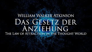 Das Gesetz der Anziehung  William Walker Atkinson Hörbuch mit entspannendem Naturfilm in 4K [upl. by Newol]