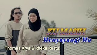 Thomas Arya feat Rheka Restu  Ku Masih Menyayangimu  Lirik [upl. by Joyan]