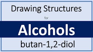 How to draw the structure for butane12diol  Drawing Alcohol Structures  Organic Chemistry [upl. by Buchheim790]