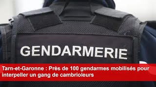 TarnetGaronne  Près de 100 gendarmes mobilisés pour interpeller un gang de cambrioleurs [upl. by Nibot]