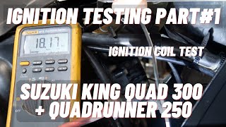 How To Suzuki King Quad 300  Quadrunner 250 Ignition Testing Part 1Ignition Coil [upl. by Yreffeg]