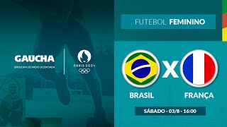 Brasil x França  Futebol Feminino  Jogos Olímpicos  Gaúcha em Paris  03082024 [upl. by Aitret25]