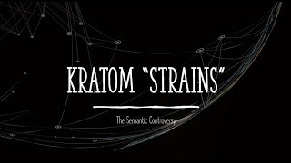 Kratom quotStrainsquot The Semantic Controversy [upl. by Ehtyde749]