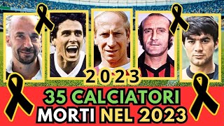 35 CALCIATORI Famosi MORTI nel 2023 li ricordi [upl. by Eveam260]