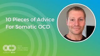 10 Pieces of Advice For Somatic OCD [upl. by Betty]