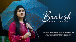 Baarish Ban Jaana  Cover  Anurati Roy  Payal Dev Stebin Ben  Shaheer Sheikh [upl. by Hoffert]