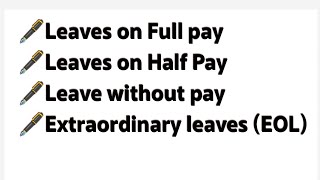 Leaves on Full pay Leaves on Half Pay Leave without pay EOL Extraordinary leaves [upl. by Allimrac451]