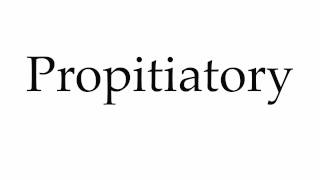 How to Pronounce Propitiatory [upl. by Ille]