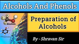 Alcohols  Preparation Of Alcohols  Class 12  Shravan sir Chemistry  Board Exam [upl. by Sucramal]