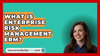 What Is Enterprise Risk Management Erm  InsuranceGuide360com [upl. by Aokek]