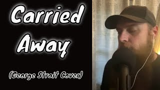 Carried Away George Strait Cover [upl. by Gerda]