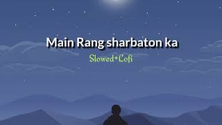 Main Rang sharbaton ka  phata poster Nikla Hero  SlowedLofi  Enjoy amp Feel [upl. by Ennoira]