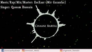 SXR  Chaani Bartal feat Qassam Hussain [upl. by Adnak]