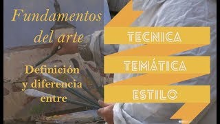 ¿QUÉ SON LAS ARTES PLÁSTICAS FUNDAMENTOS DEL ARTE Técnica temática y estilo en el arte plástico [upl. by Siradal]