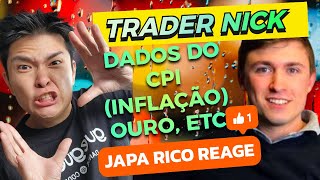 JAPA RICO REAGE A TRADER NICK SOBRE DADOS DO CPI INFLAÃ‡ÃƒO OURO SENTIMENTO DOS CLIENTES [upl. by Rochette]