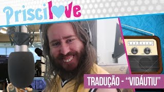 Programa Priscilove  Tradução quotVidáutiuquot Rádio Locução [upl. by Lucinda189]