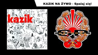 KAZIK NA ŻYWO  Spalaj się OFFICIAL AUDIO [upl. by Accisej]