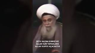 ŞEYH NAZIM KIBRISİ HZ ALLAH İÇİN YAPANLARA ALLAH KAPIYI AÇACAKTIR [upl. by Anelahs742]