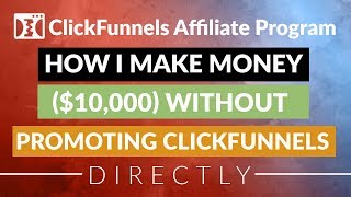 ClickFunnels Affiliate Program  How I Make Money 10000 Without Promoting Clickfunnels Directly [upl. by Tami]