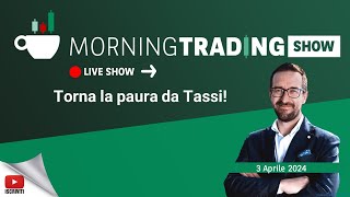 Torna la Paura da Tassi  Morning Trading Show con Stefano Serafini [upl. by Georgi]