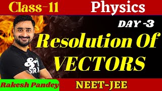 Resolution Of Vectors Class 11 Physics  Motion in a Plane  NEET JEE CBSE  Rakesh Pandey [upl. by Irolam406]