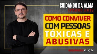 Rossandro Klinjey  Como conviver com pessoas abusivas e tóxicas [upl. by Sharman]