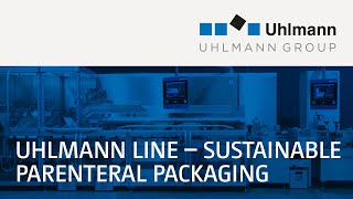 Uhlmann Line – PTC 200  S 500  EC 12 Sustainable Parenteral packaging [upl. by Eitsud]