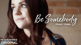 Boyce Avenue  Be Somebody Original Music Video on Spotify amp Apple [upl. by Lesiram]