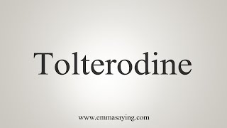 How To Say Tolterodine [upl. by Lerraj]