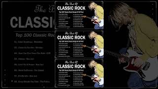 Classic Rock 60s 70s 80s  Greatest Hits Classic Rock  Top 100 Classic Rock Songs Of All Time [upl. by Bullough883]