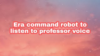 Era command robot to listen to professor voice [upl. by Olegnaleahcim]