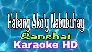 Habang Akoy Nabubuhay  Sanshaikaraoke HD [upl. by Nirb]