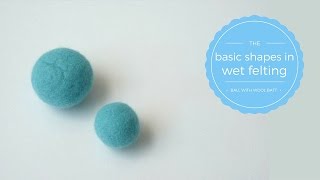 How To Wet Felt A Ball With Wool Batting  Basic shapes in wet felting [upl. by Attlee]