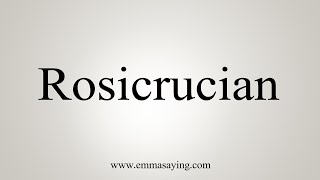 How To Say Rosicrucian [upl. by Isman472]