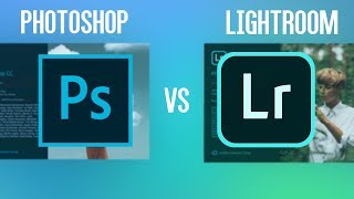 Adobe Photoshop vs Lightroom CC Whats the Difference [upl. by Suravart]