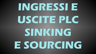 Ingressi e uscite PLC sinking e sourcing cosa significa [upl. by Ybok]