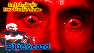 Lord BloodRahs Nerve Wrackin Theatre  Bluebeard [upl. by Debbie]