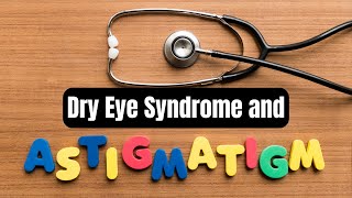 Clearing the Confusion Understanding Dry Eye and Astigmatism Together [upl. by Aruasor]