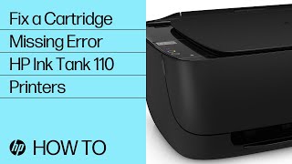 Fix a Cartridge Missing Error  HP Ink Tank 110 Printers  HP Support [upl. by Morna707]