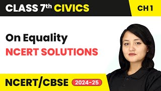 On Equality  NCERT Solutions  Class 7 Civics Chapter 1  CBSE 202425 [upl. by Kissee958]