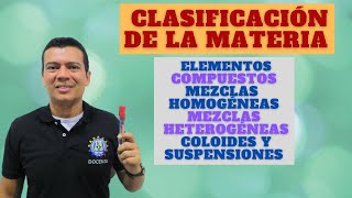 MATERIA CLASIFICACION DE LA MATERIA ELEMENTOS COMPUESTOS MEZCLAS HOMOGENEAS Y HETERO COLOIDES [upl. by Alic]