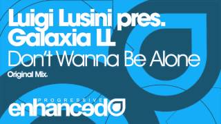 Luigi Lusini pres Galaxia LL  Dont Wanna Be Alone Original Mix [upl. by Trista]