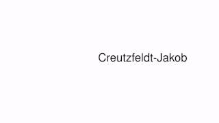 How to pronounce CreutzfeldtJakob [upl. by Ytsud]