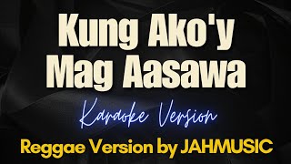 Kung Akoy Mag Aasawa  Reggae Version by JAHMUSIC Karaoke [upl. by Rehprotsirhc]