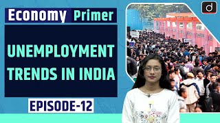 Unemployment Trends in India । Economy Primer । Drishti IAS English [upl. by Allesor]