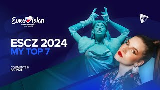 🇨🇿 ESCZ 2024  My Top 7  Comments amp Ratings Eurovision 2024 [upl. by Aliehs]